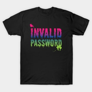 INVALID PASSWORD T-Shirt